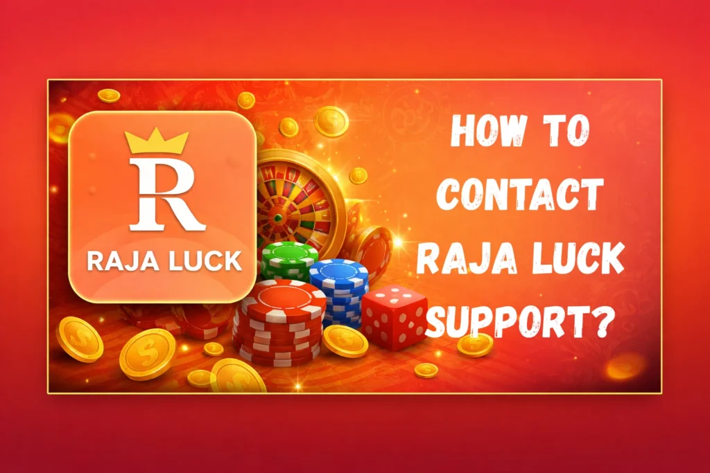 How to contact raja luck support
